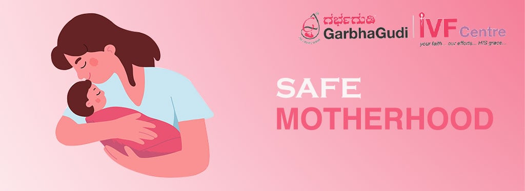 Safe Motherhood | GarbhaGudi