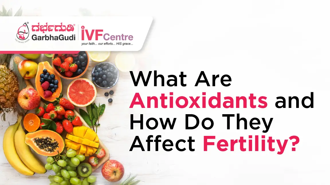 The Role of Antioxidants in Fertility: How to Boost Reproductive Health Naturally