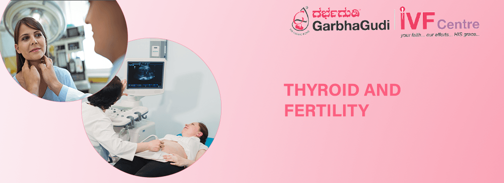 Thyroid and Fertility | GarbhaGudi