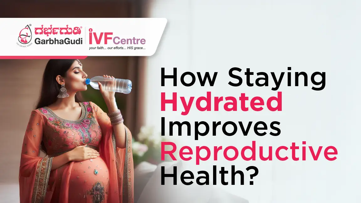 The Role of Hydration in Fertility: How Staying Hydrated Can Improve Your Reproductive Health