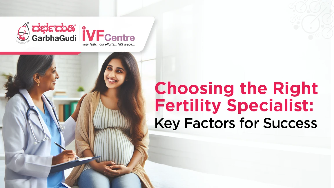 How to Choose the Right Fertility Specialist: Key Factors to Consider